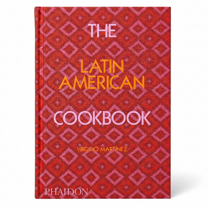 The Latin American Cookbook by Virgilio Martinez